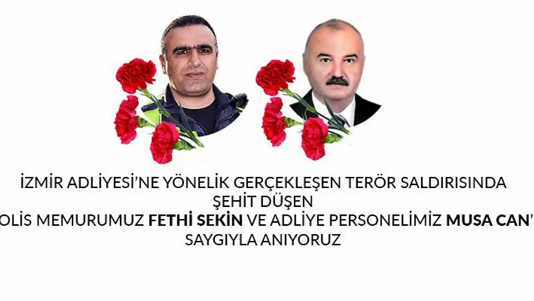İZMİR ADLİYESİ SALDIRISINDA HAYATINI KAYBEDEN FETHİ SEKİN VE MUSA CAN UNUTULMADI