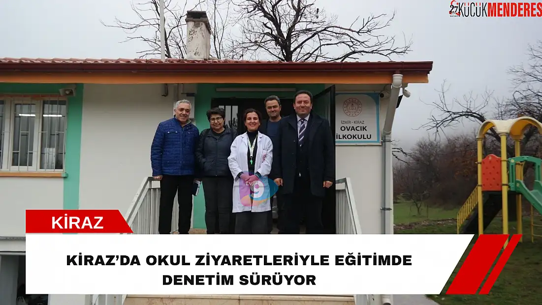 Kiraz’da okul ziyaretleriyle eğitimde denetim sürüyor