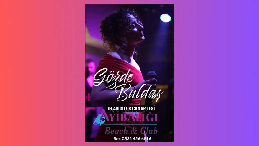 Gözde Buldaş, Ayıbalığı Beach & Club’ta Sahne Alacak
