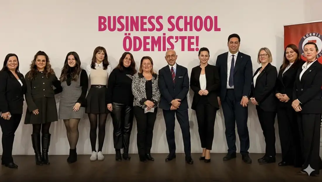 ÖDEMİŞ’TE EĞİTİMDE YENİ ADIM: BUSINESS SCHOOL MODELİ HAYATA GEÇİYOR