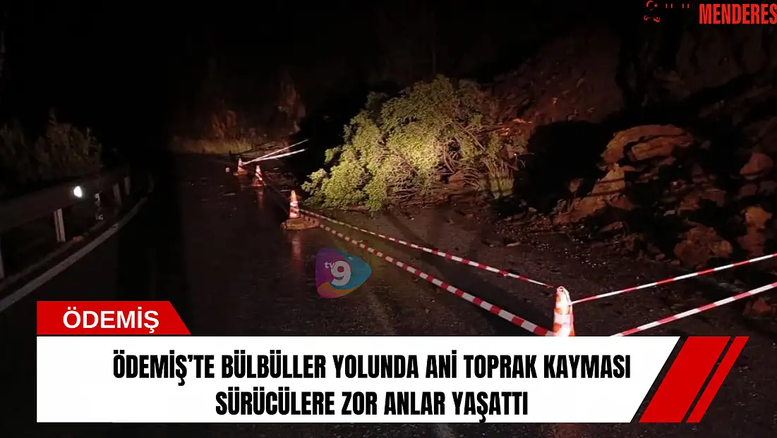 Ödemiş’te Bülbüller yolunda ani toprak kayması sürücülere zor anlar yaşattı
