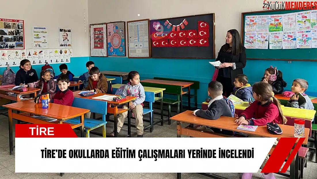 Tire’de okullarda eğitim çalışmaları yerinde incelendi