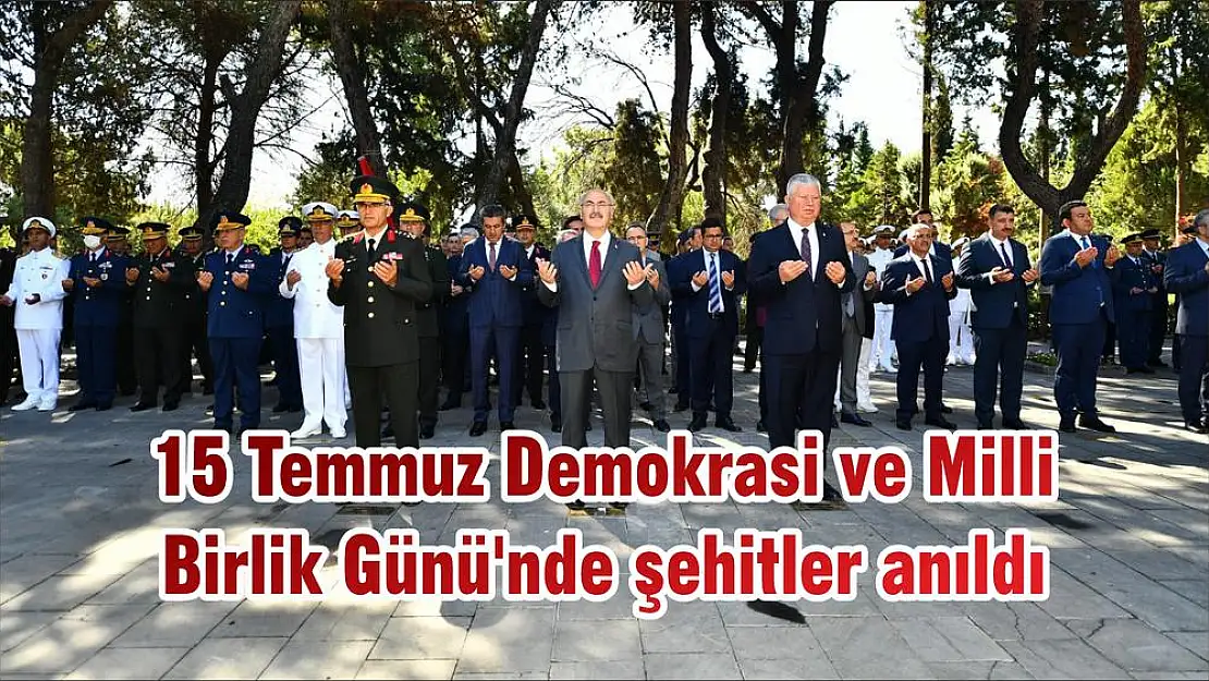 15 Temmuz Demokrasi ve Milli Birlik Günü’nde şehitler anıldı