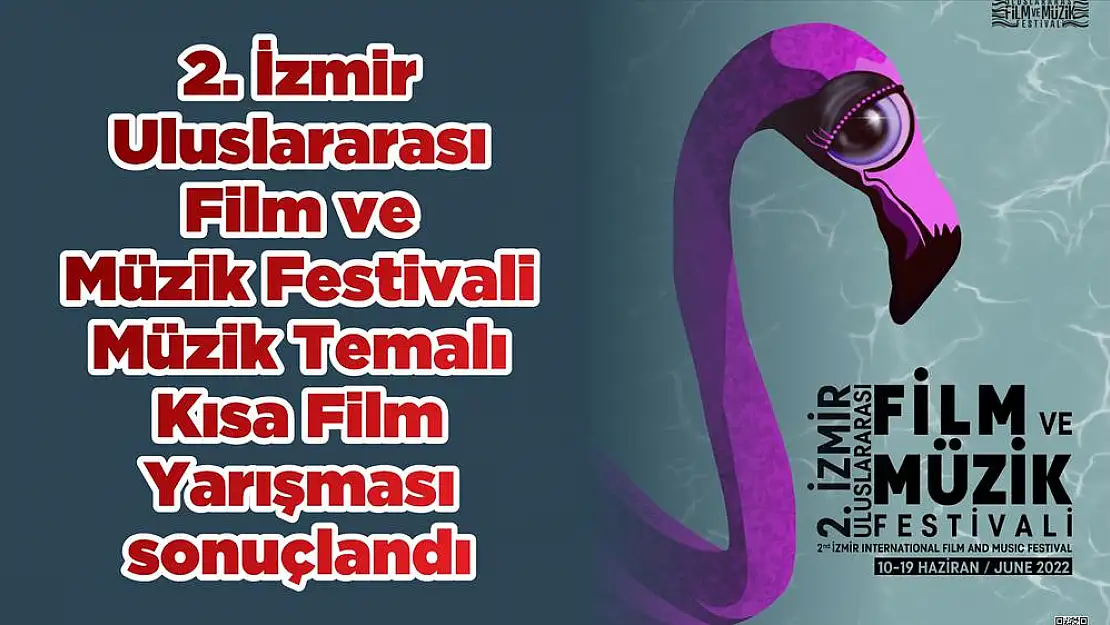 2. İzmir Uluslararası Film ve Müzik Festivali Müzik Temalı Kısa Film Yarışması sonuçlandı