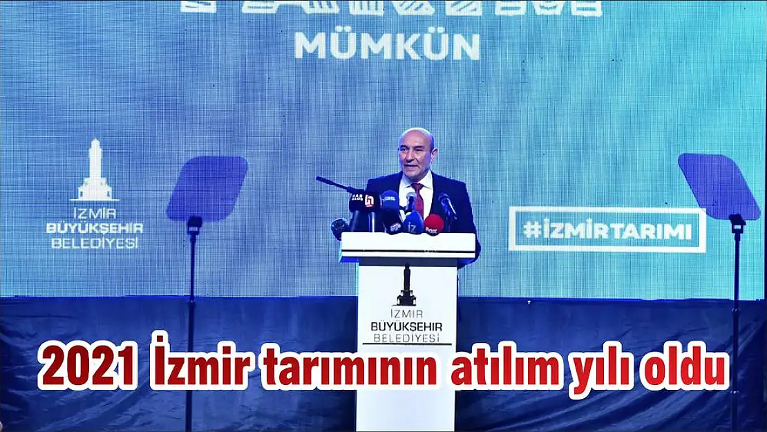 2021 İzmir tarımının atılım yılı oldu