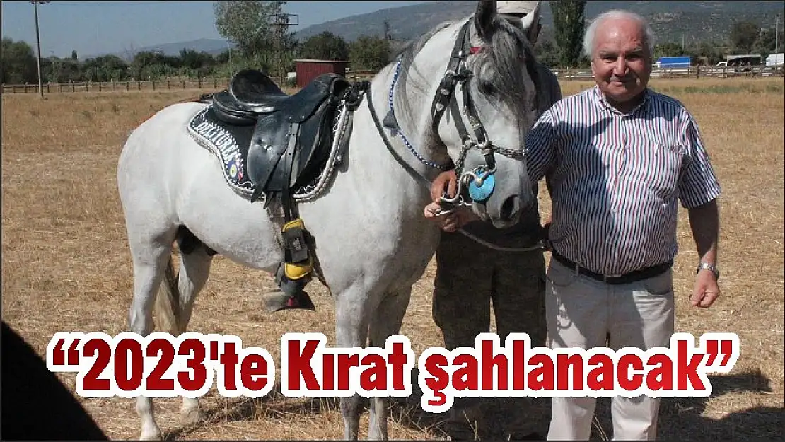 '2023'te Kırat şahlanacak'