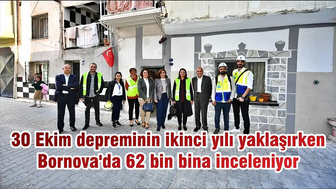30 Ekim depreminin ikinci yılı yaklaşırken Bornova'da 62 bin bina inceleniyor