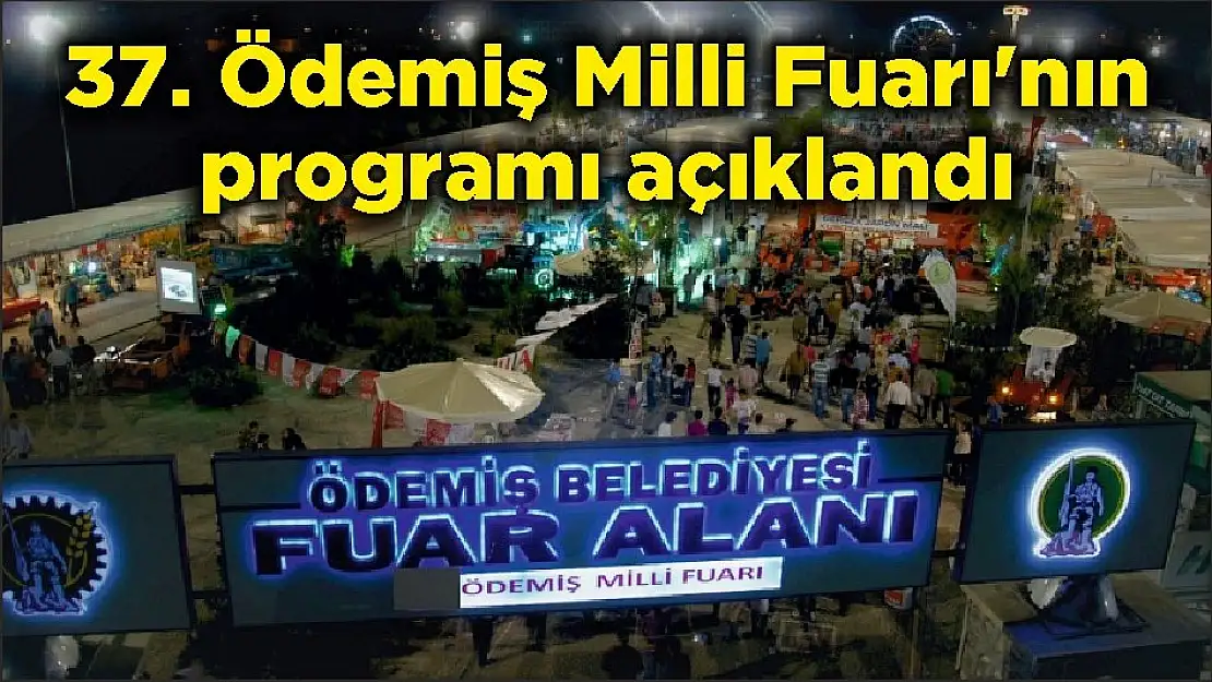 37. Ödemiş Milli Fuarı'nın programı açıklandı