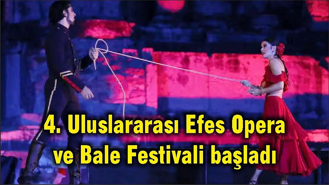 4. Uluslararası Efes Opera ve Bale Festivali başladı