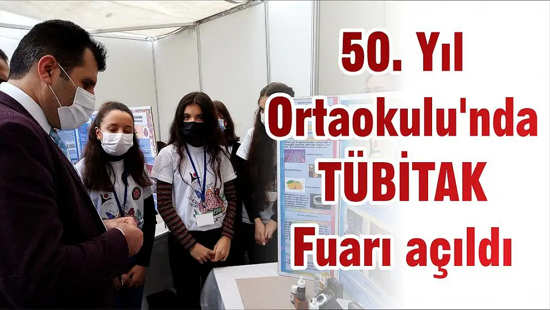 50. Yıl Ortaokulu'nda TÜBİTAK Fuarı açıldı