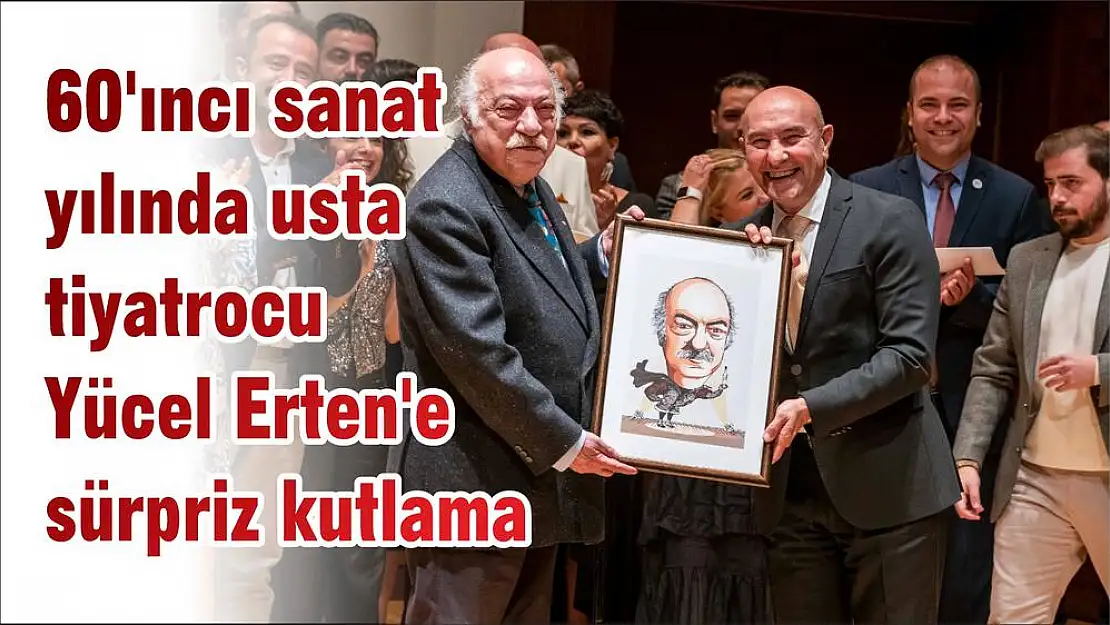 60'ıncı sanat yılında usta tiyatrocu Yücel Erten'e sürpriz kutlama