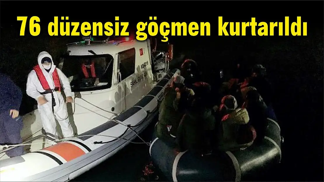 76 düzensiz göçmen kurtarıldı