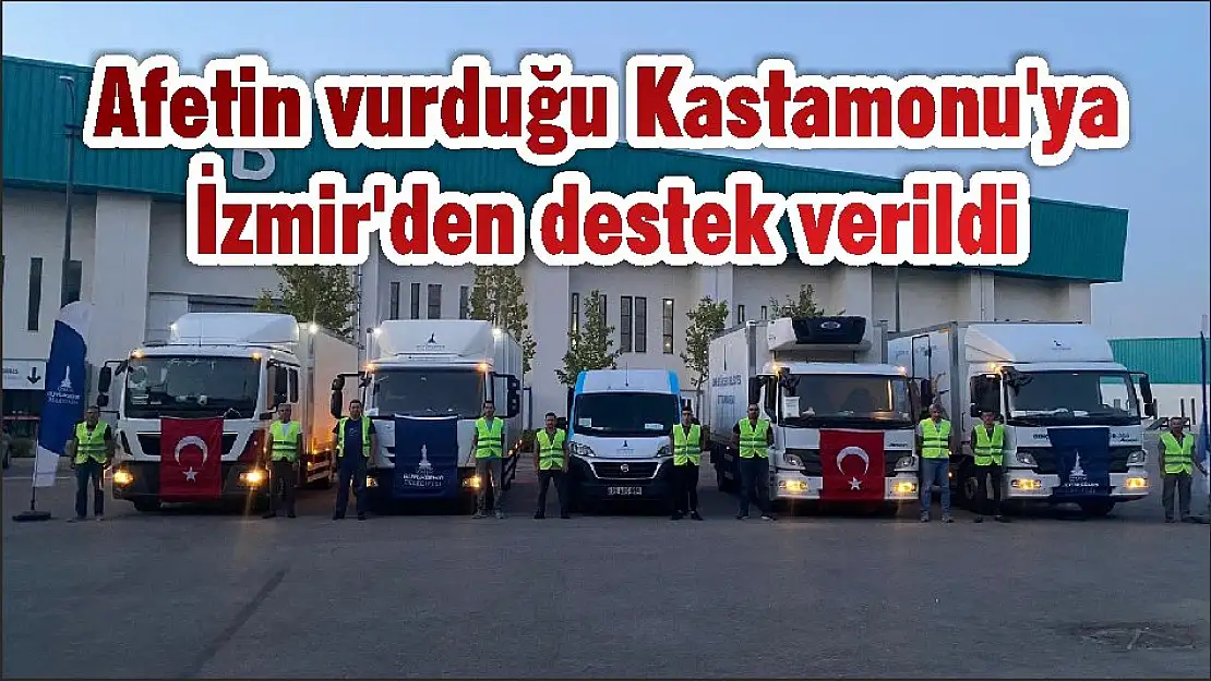 Afetin vurduğu Kastamonu'ya İzmir'den destek verildi