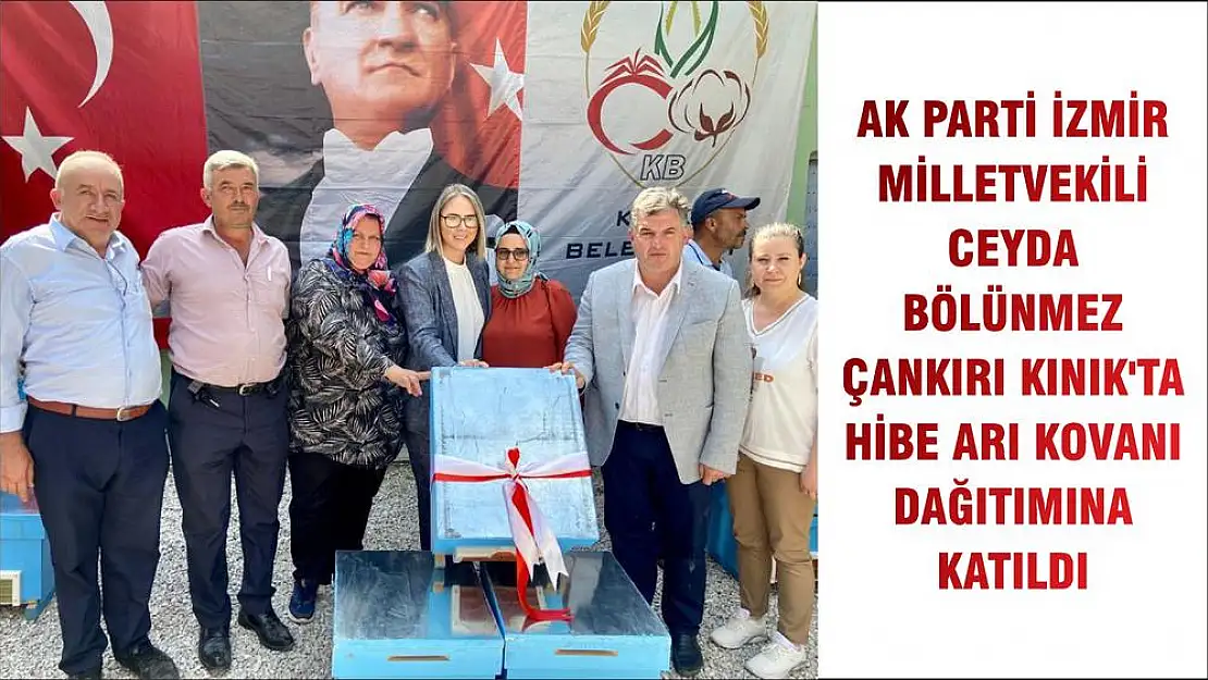 AK PARTİ İZMİR MİLLETVEKİLİ CEYDA BÖLÜNMEZ ÇANKIRI KINIK'TA HİBE ARI KOVANI DAĞITIMINA KATILDI