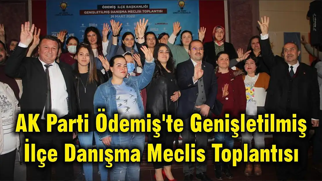 AK Parti Ödemiş'te Genişletilmiş İlçe Danışma Meclis Toplantısı