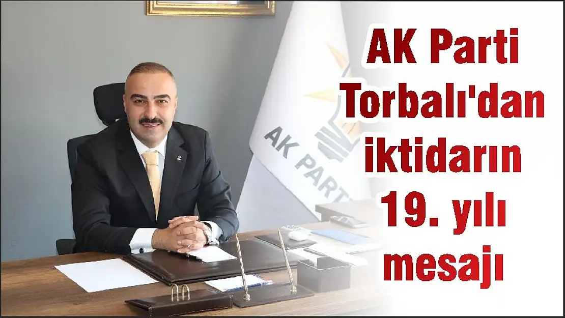 AK Parti Torbalı'dan iktidarın 19. yılı mesajı