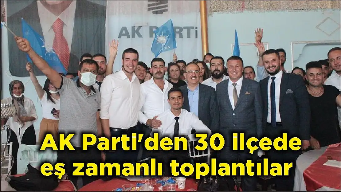 AK Parti'den 30 ilçede eş zamanlı toplantılar