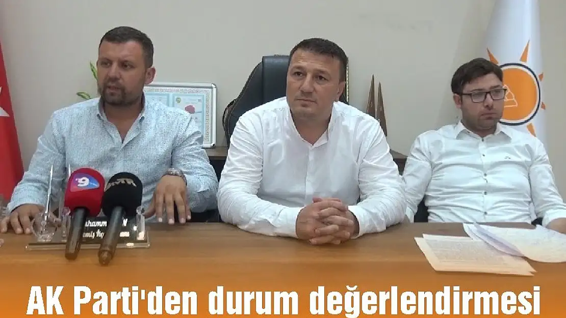 AK Parti'den durum değerlendirmesi