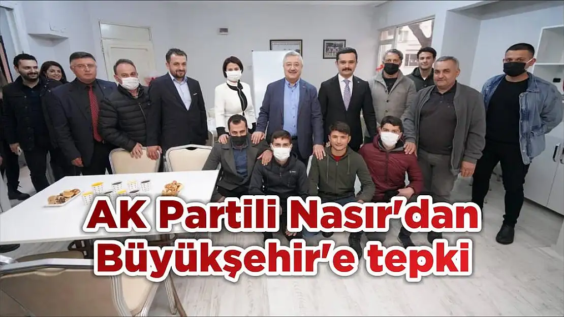 AK Partili Nasır'dan Büyükşehir'e tepki