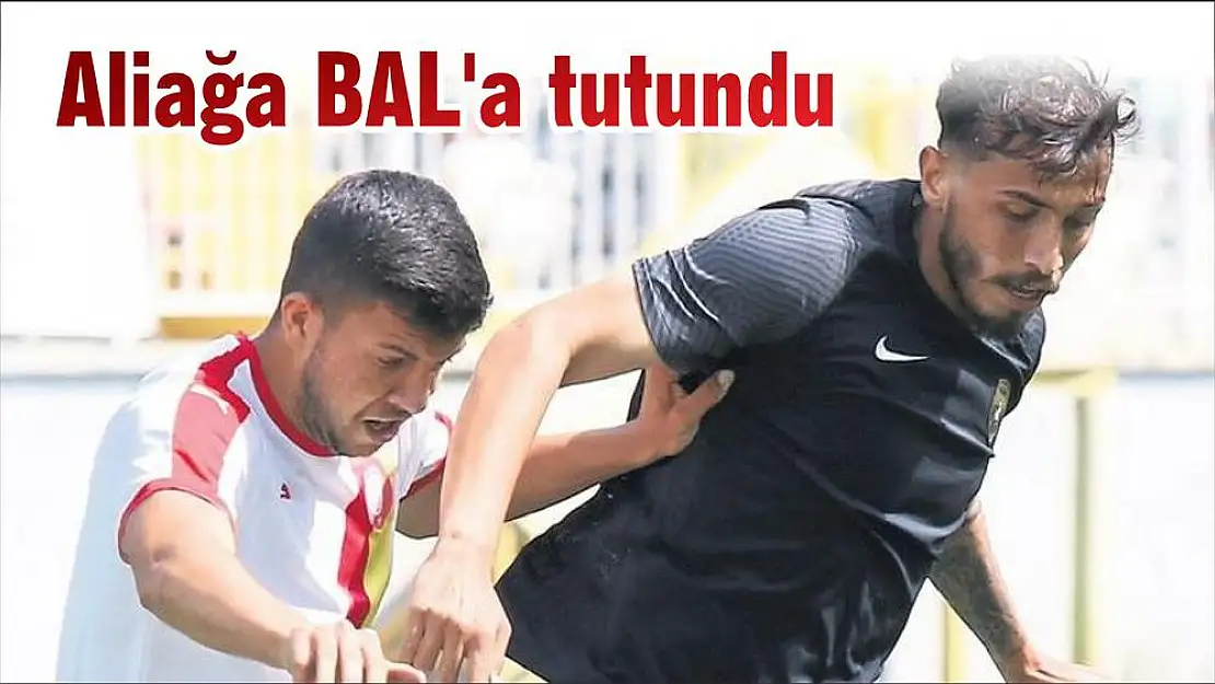 Aliağa BAL'a tutundu