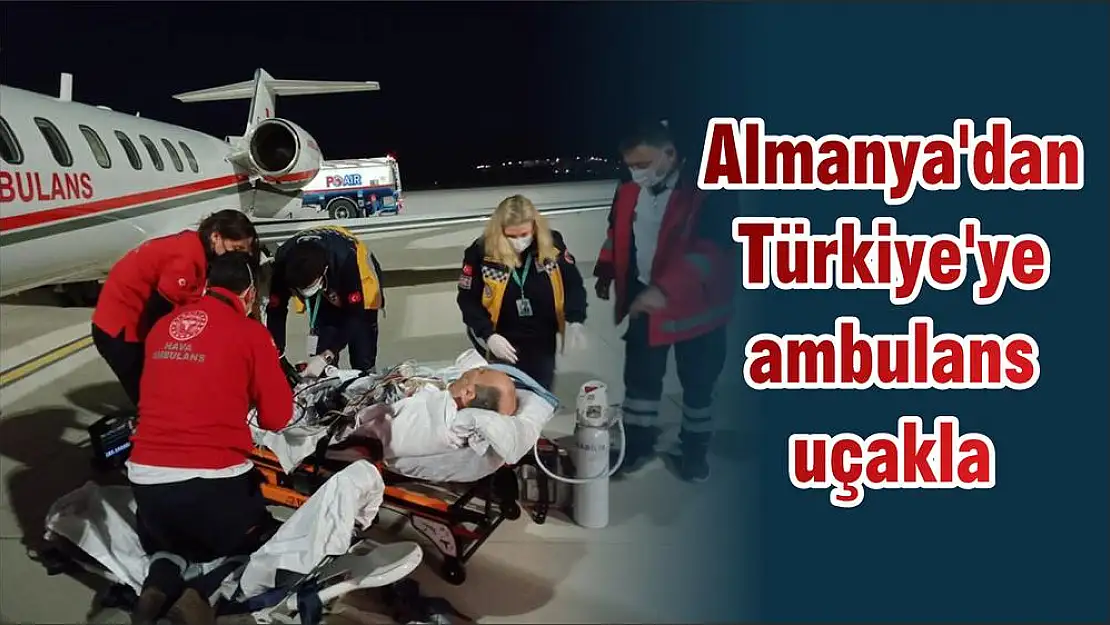 Almanya'dan Türkiye'ye ambulans uçakla