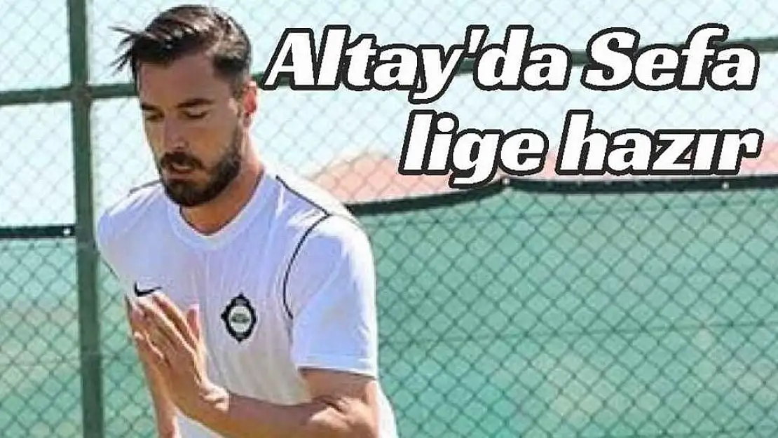 Altay’da Sefa lige hazır