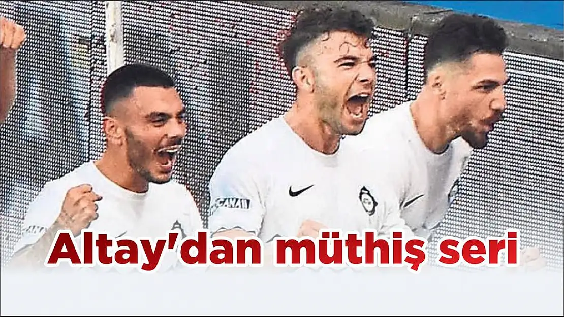 Altay’dan müthiş seri