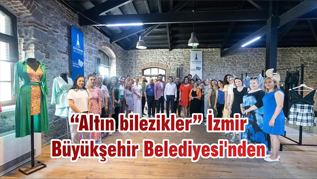 'Altın bilezikler' İzmir Büyükşehir Belediyesi'nden