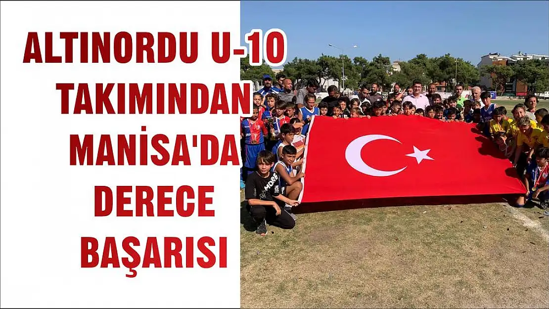 ALTINORDU U-10 TAKIMINDAN MANİSA'DA DERECE BAŞARISI
