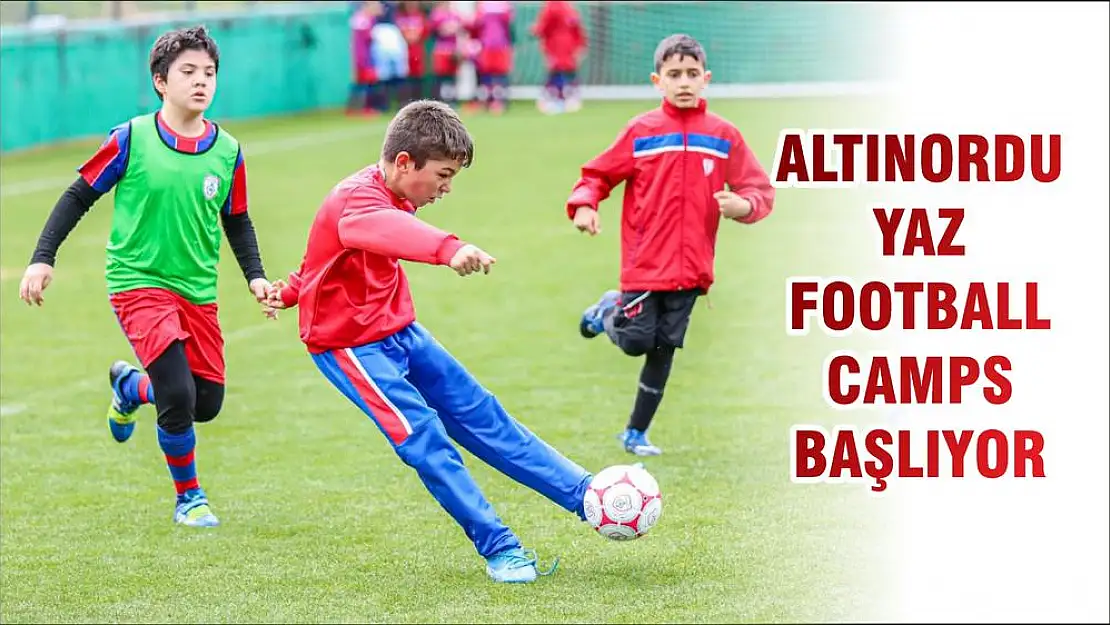 ALTINORDU YAZ FOOTBALL CAMPS BAŞLIYOR