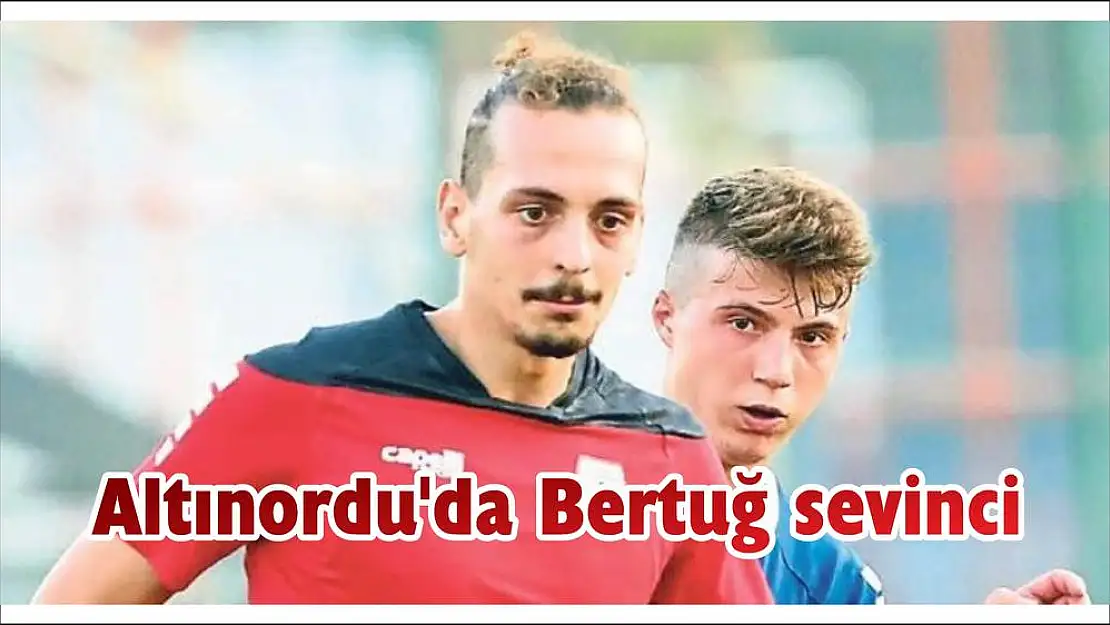 Altınordu'da Bertuğ sevinci