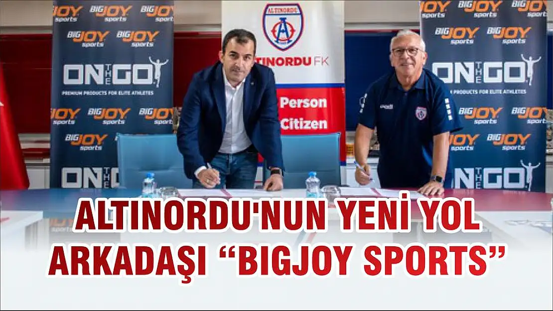 ALTINORDU'NUN YENİ YOL ARKADAŞI 'BIGJOY SPORTS'