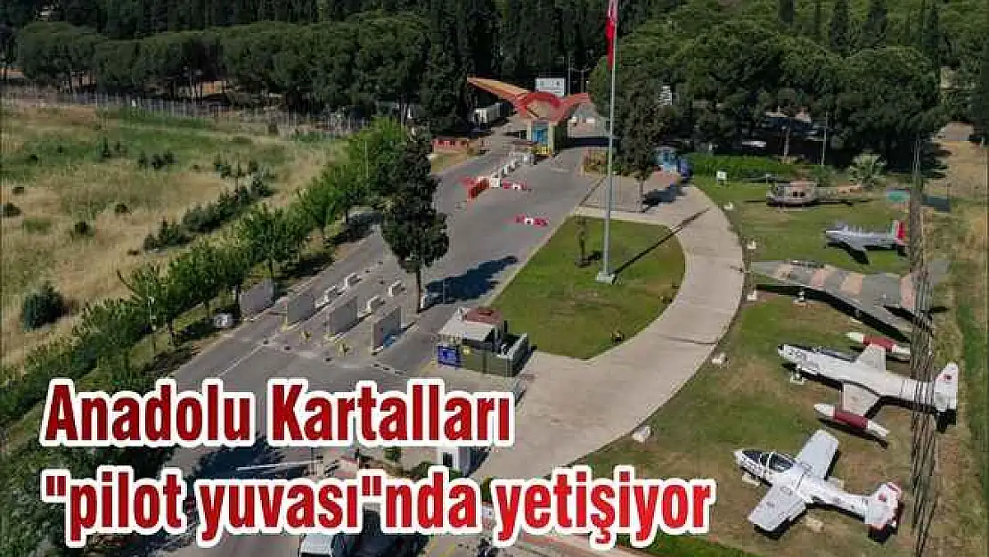 Anadolu Kartalları “pilot yuvası”nda yetişiyor