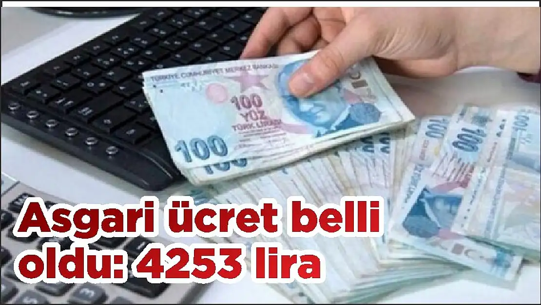 Asgari ücret belli oldu: 4253 lira