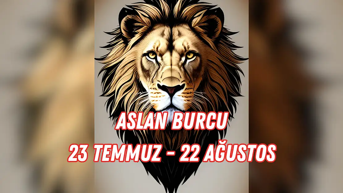 Aslan Burcu, 23 Temmuz – 22 Ağustos