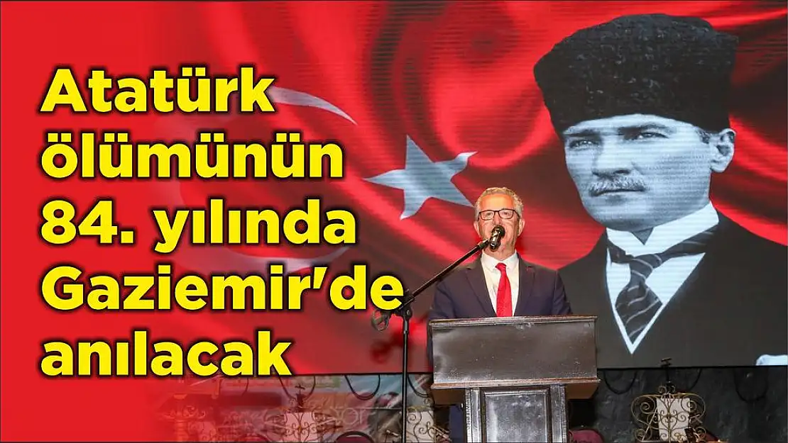 Atatürk ölümünün 84. yılında Gaziemir'de anılacak