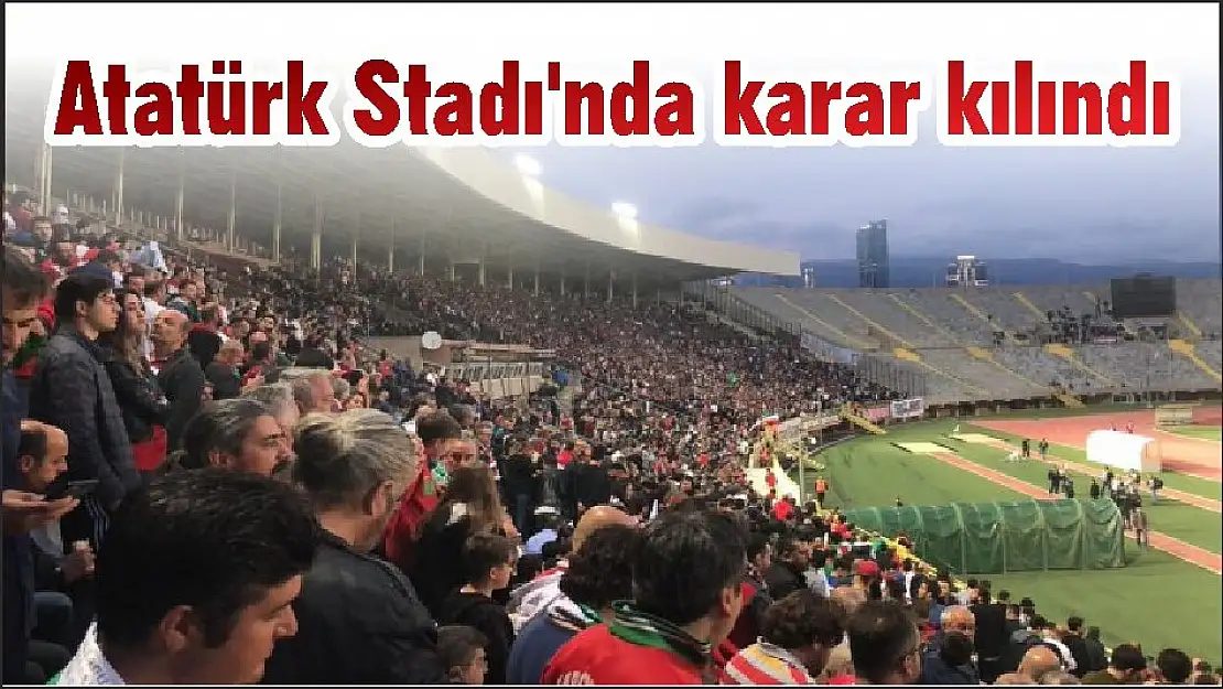 Atatürk Stadı'nda karar kılındı