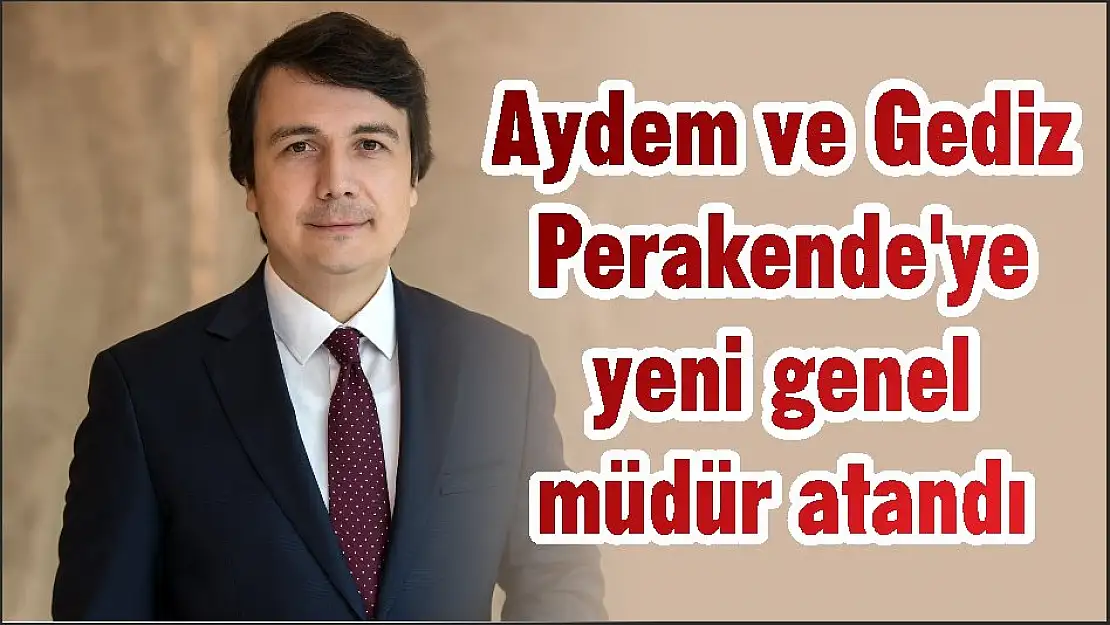 Aydem ve Gediz Perakende'ye yeni genel müdür atandı