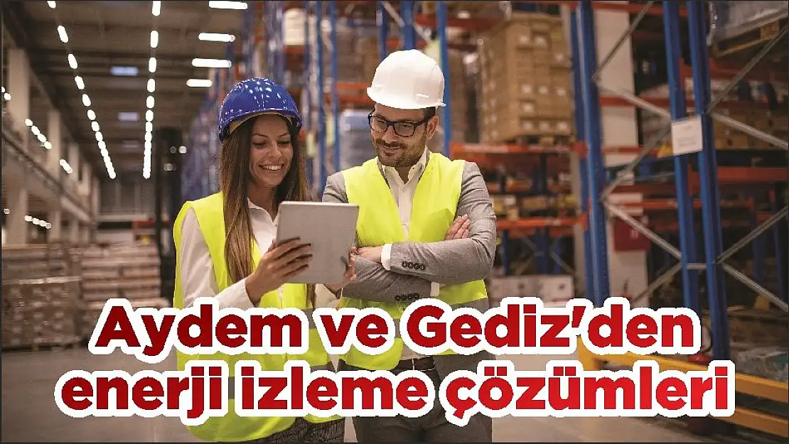 Aydem ve Gediz'den enerji izleme çözümleri