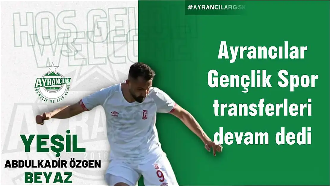 Ayrancılar Gençlik Spor transferleri devam dedi