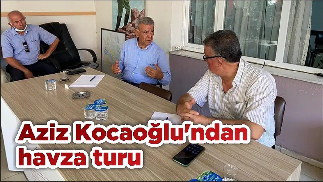 Aziz Kocaoğlu'ndan havza turu