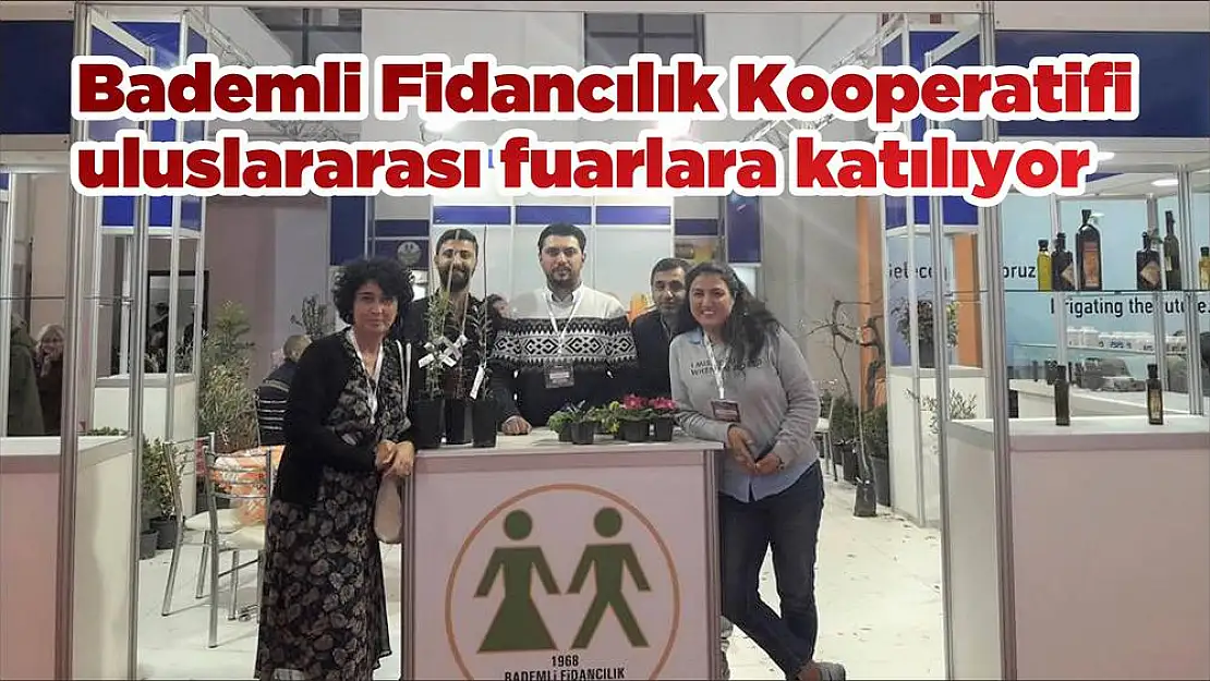 Bademli Fidancılık Kooperatifi uluslararası fuarlara katılıyor