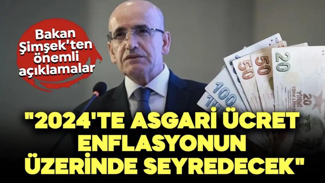 Bakan Şimşek: 2024'te asgari ücret enflasyonun üzerinde seyredecek