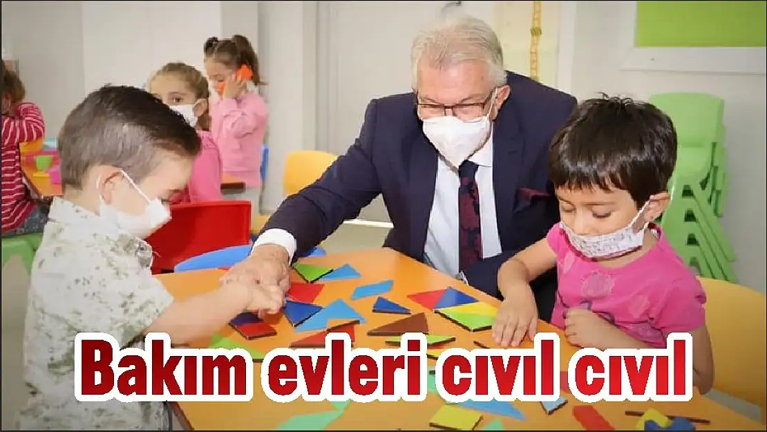 Bakım evleri cıvıl cıvıl