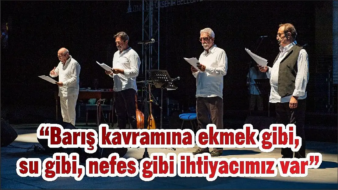 'Barış kavramına ekmek gibi, su gibi, nefes gibi ihtiyacımız var'