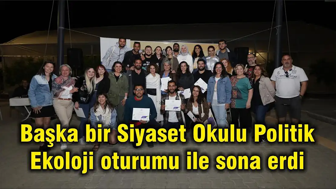 Başka bir Siyaset Okulu Politik Ekoloji oturumu ile sona erdi