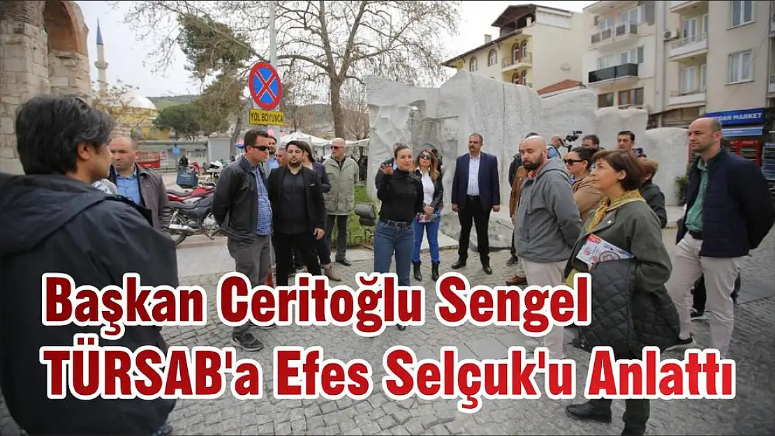 Başkan Ceritoğlu Sengel TÜRSAB'a Efes Selçuk'u Anlattı