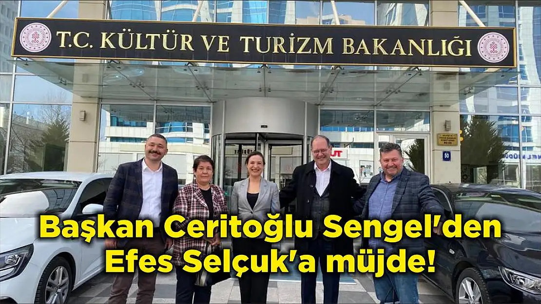 Başkan Ceritoğlu Sengel'den Efes Selçuk'a müjde!