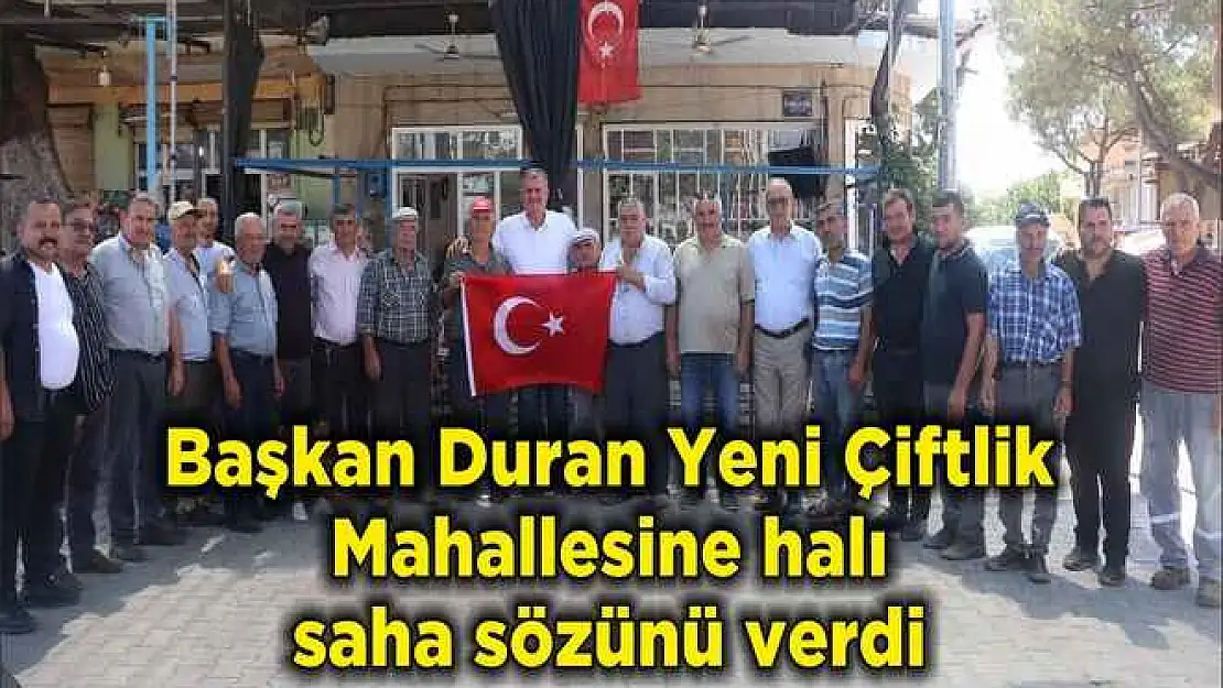 Başkan Duran Yeni Çiftlik Mahallesine halı saha sözünü verdi