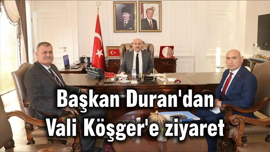 Başkan Duran'dan Vali Köşger'e ziyaret